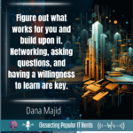 Navigating the IT Landscape: Expert Advice from Dana Majid