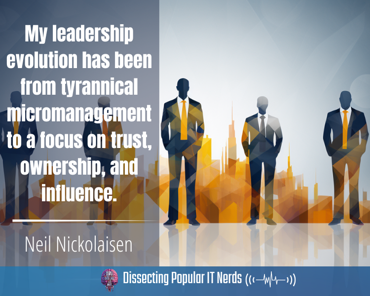 209-Niel Nickolaisen: From IT Micromanager to Influential Leader