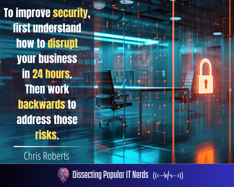 259- Hacking the System with Chris Roberts: Insights from Cybersecurity Pioneer